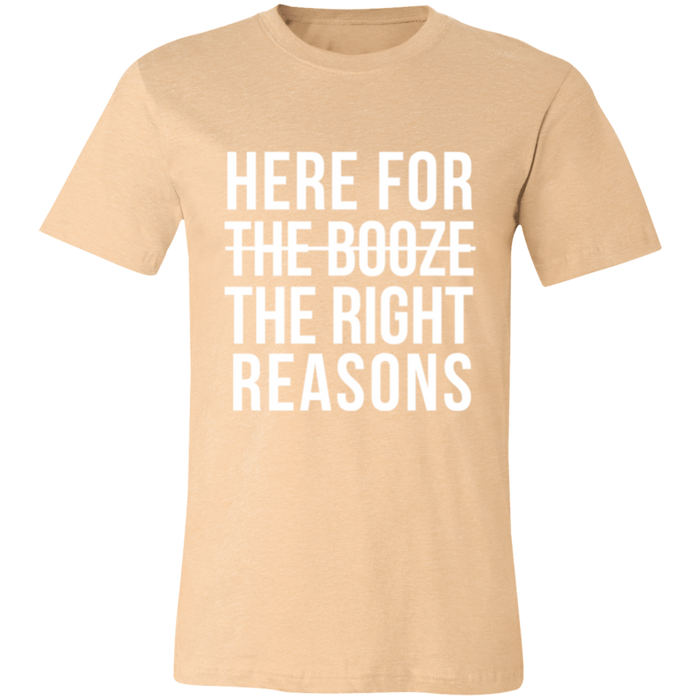 Here For The Right Reasons T-Shirt
