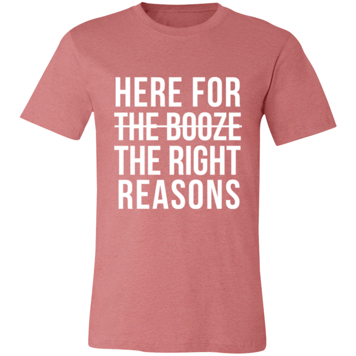 Here For The Right Reasons T-Shirt