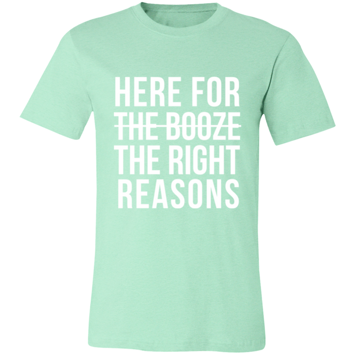 Here For The Right Reasons T-Shirt