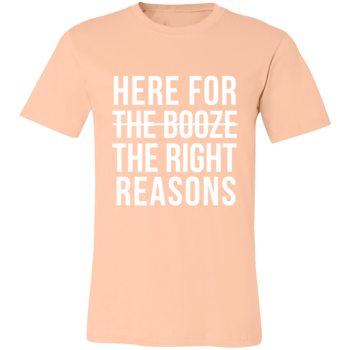 Here For The Right Reasons T-Shirt