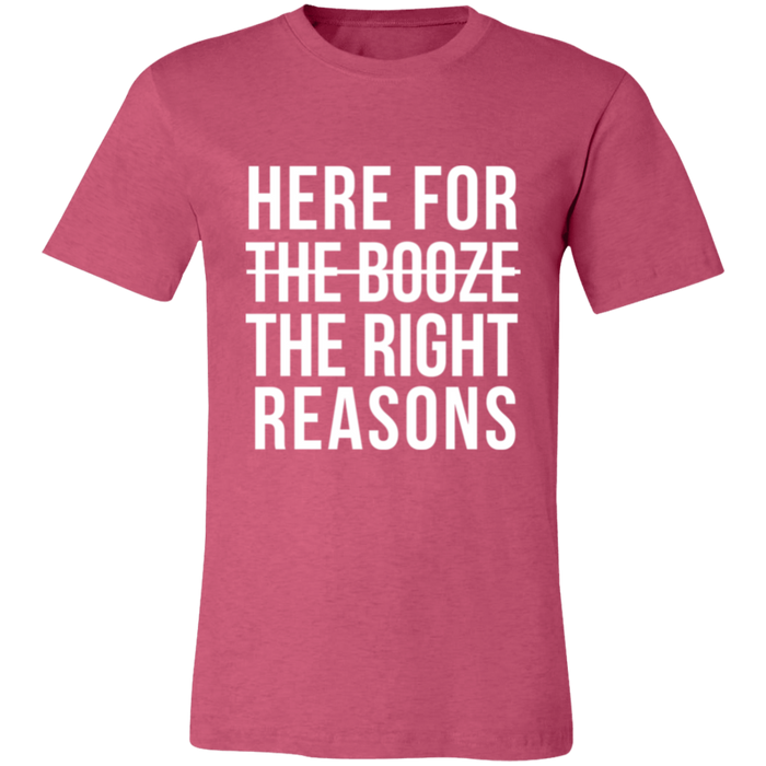 Here For The Right Reasons T-Shirt