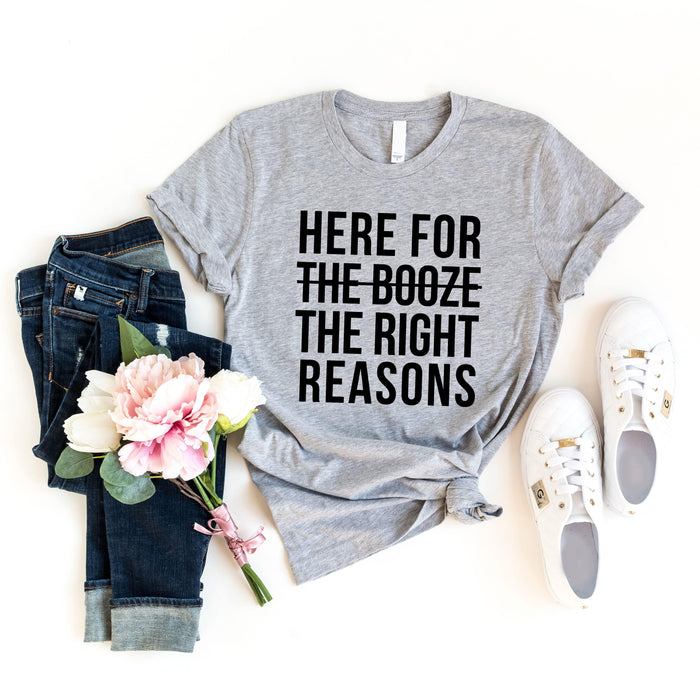 Here For The Right Reasons T-Shirt