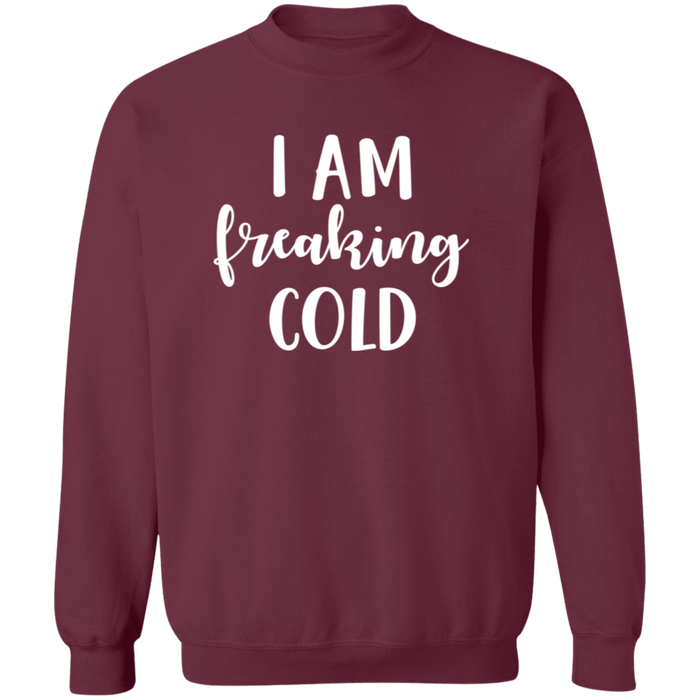 I Am Freaking Cold Sweatshirt