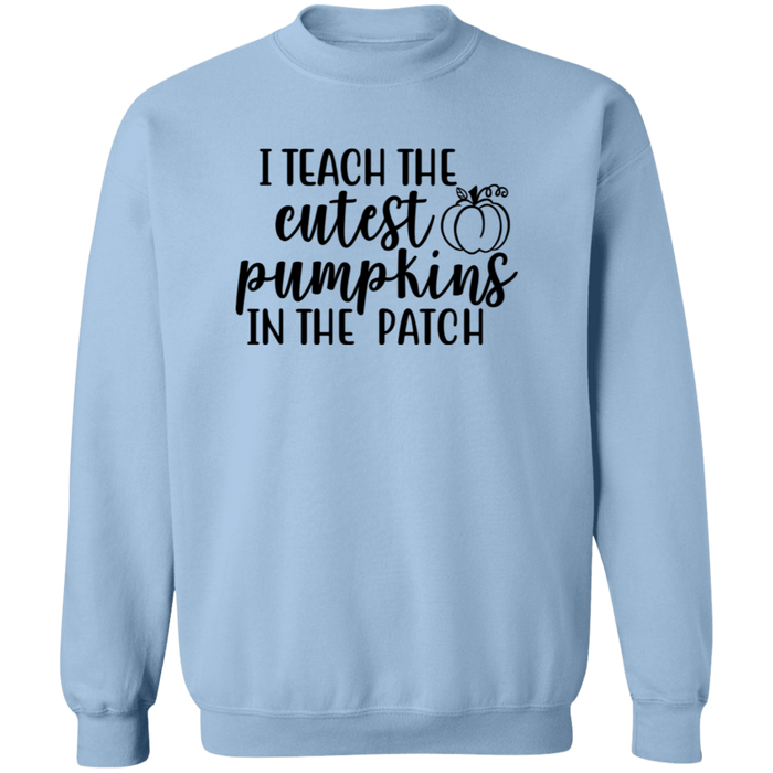 I Teach The Cutest Pumpkins In The Patch Sweatshirt