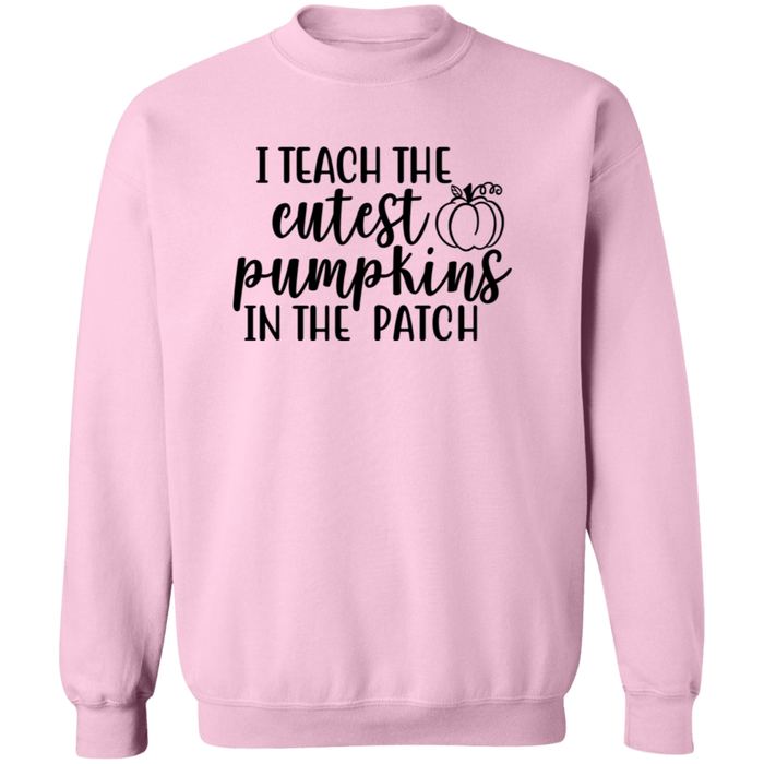 I Teach The Cutest Pumpkins In The Patch Sweatshirt