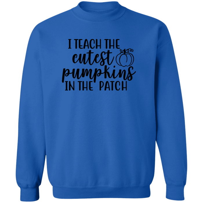 I Teach The Cutest Pumpkins In The Patch Sweatshirt