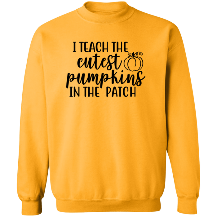 I Teach The Cutest Pumpkins In The Patch Sweatshirt