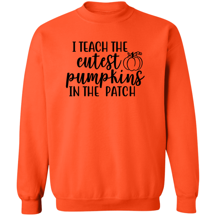 I Teach The Cutest Pumpkins In The Patch Sweatshirt