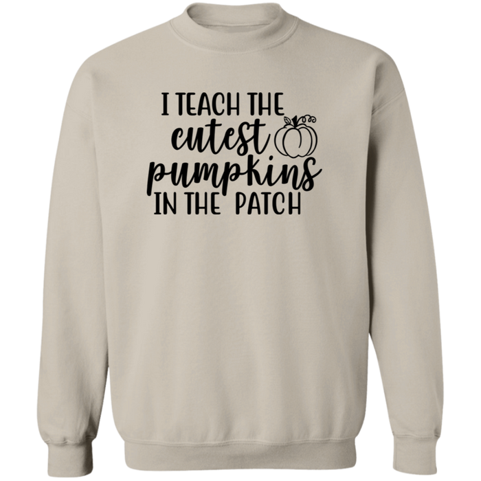 I Teach The Cutest Pumpkins In The Patch Sweatshirt