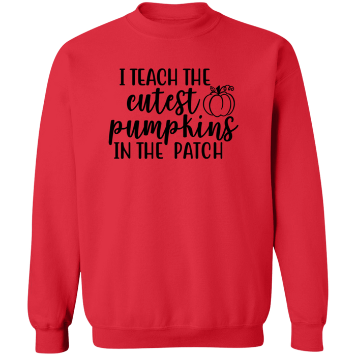 I Teach The Cutest Pumpkins In The Patch Sweatshirt