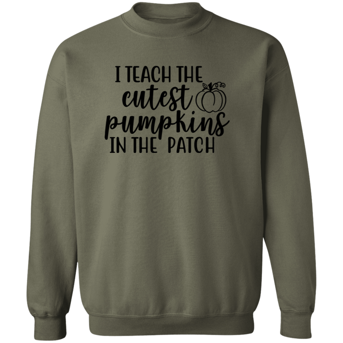 I Teach The Cutest Pumpkins In The Patch Sweatshirt
