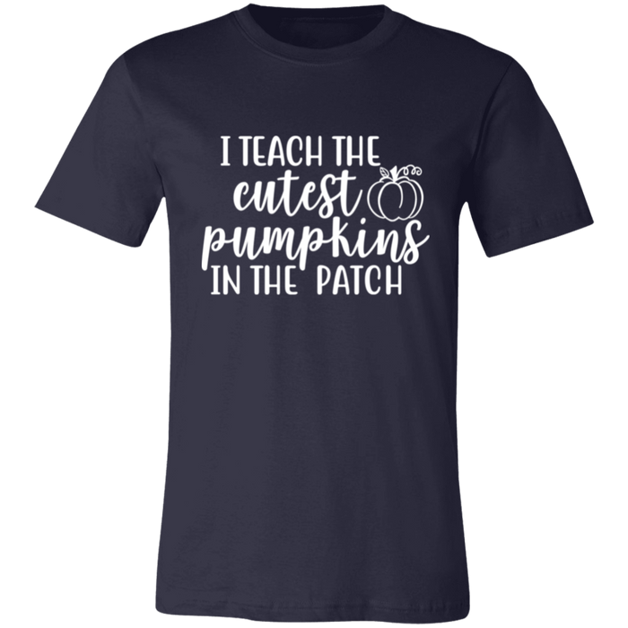 I Teach The Cutest Pumpkins In The Patch T-Shirt