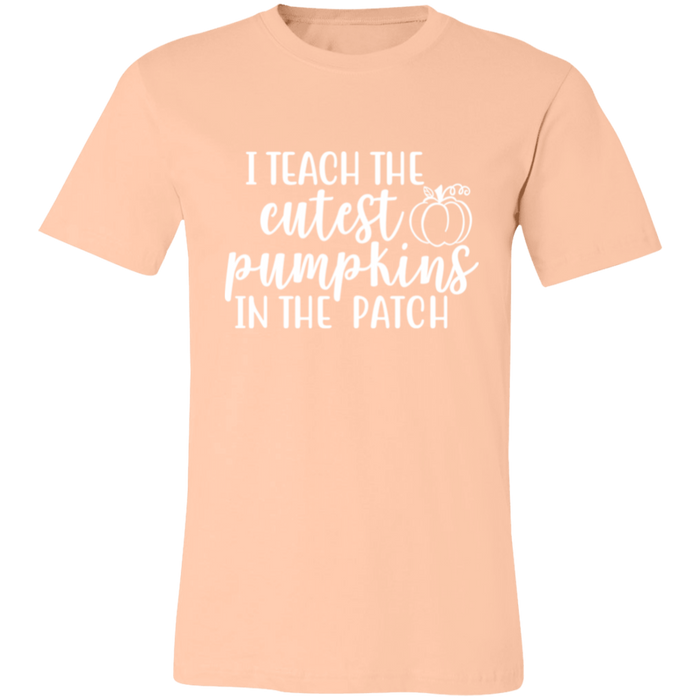 I Teach The Cutest Pumpkins In The Patch T-Shirt