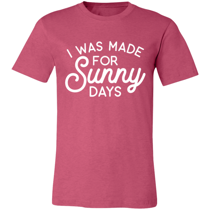 I Was Made For Sunny Days T-Shirt