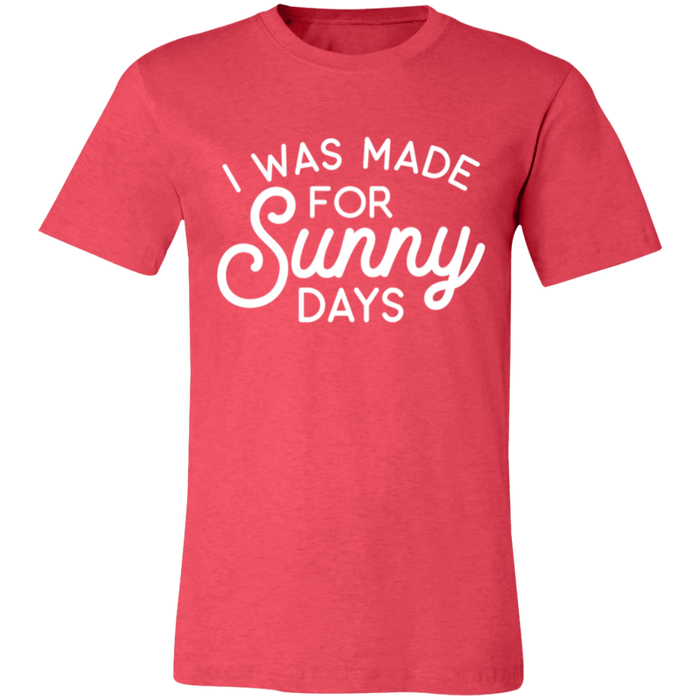 I Was Made For Sunny Days T-Shirt