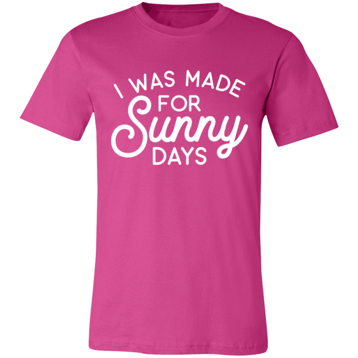 I Was Made For Sunny Days T-Shirt