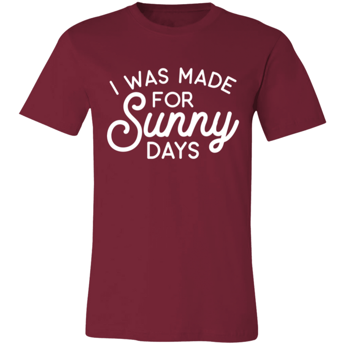 I Was Made For Sunny Days T-Shirt