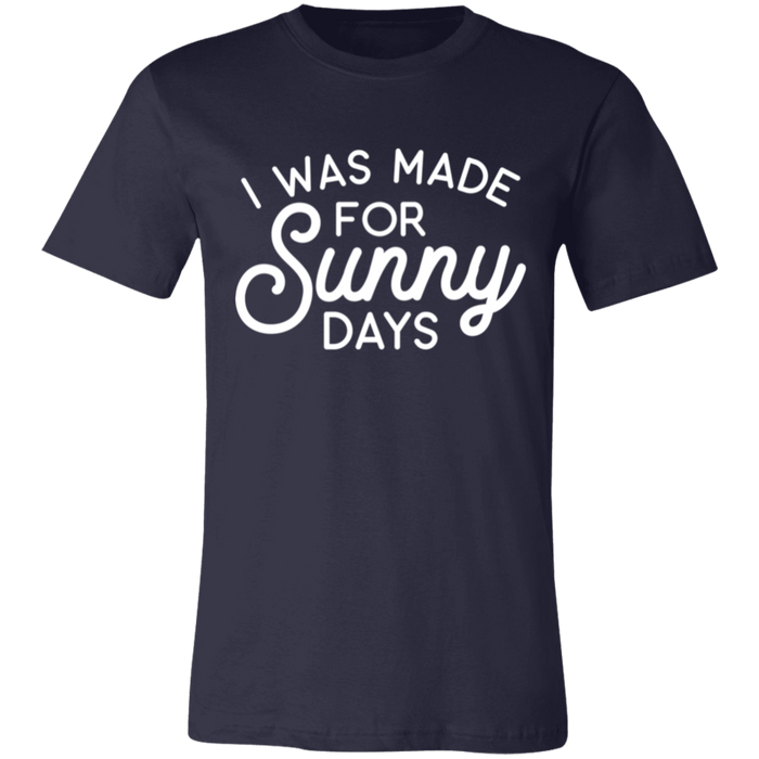 I Was Made For Sunny Days T-Shirt
