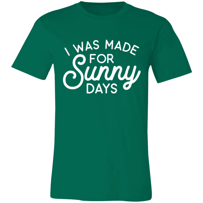 I Was Made For Sunny Days T-Shirt