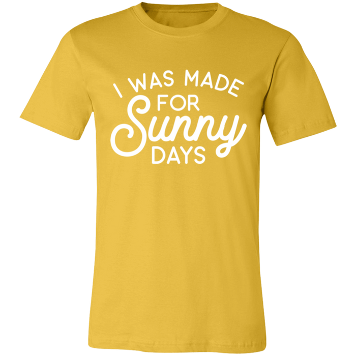 I Was Made For Sunny Days T-Shirt