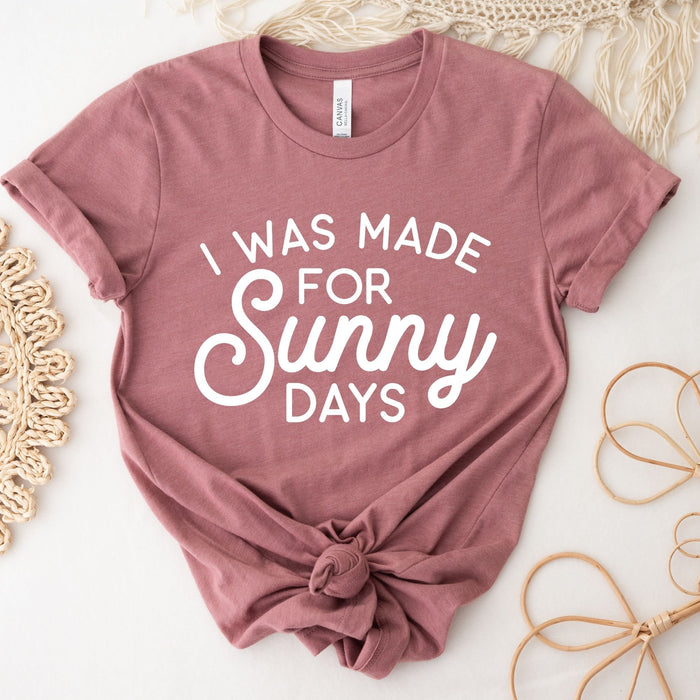I Was Made For Sunny Days T-Shirt