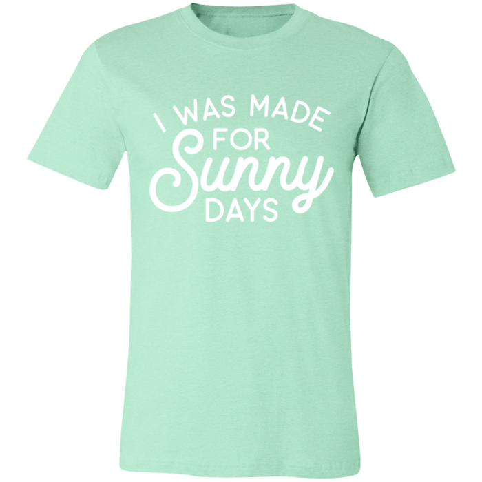 I Was Made For Sunny Days T-Shirt