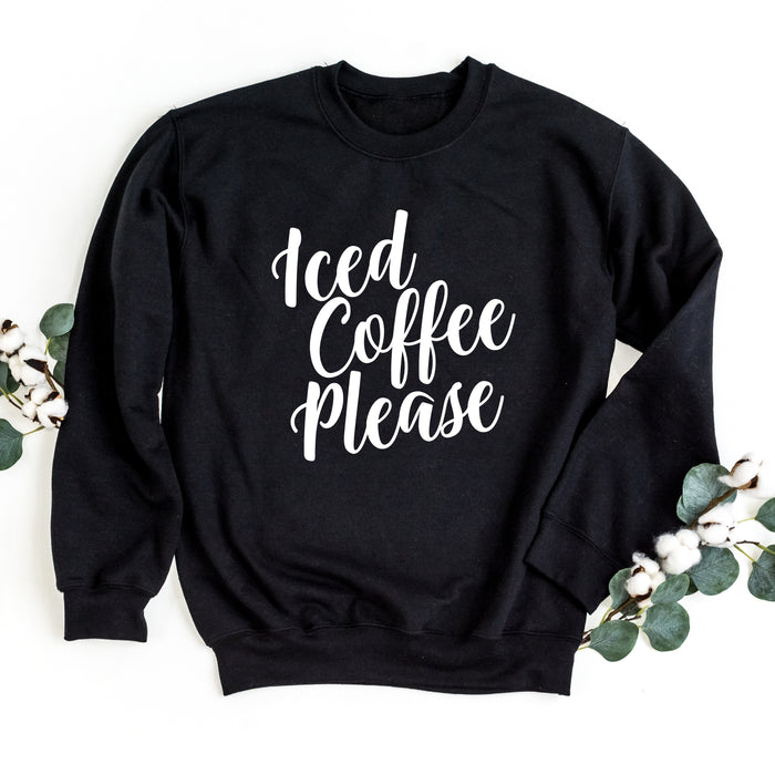 Iced Coffee Please Sweatshirt