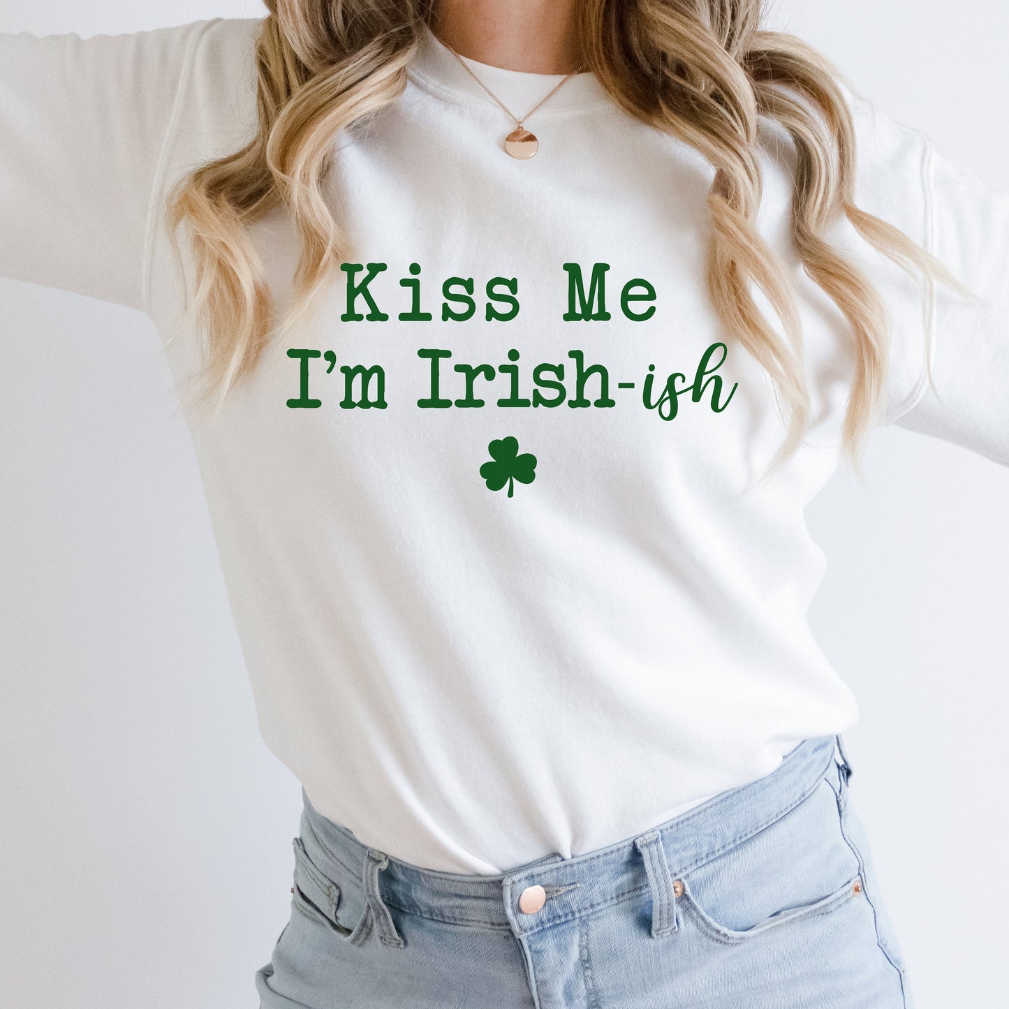 Kiss Me I'm Irish-ish Sweatshirt