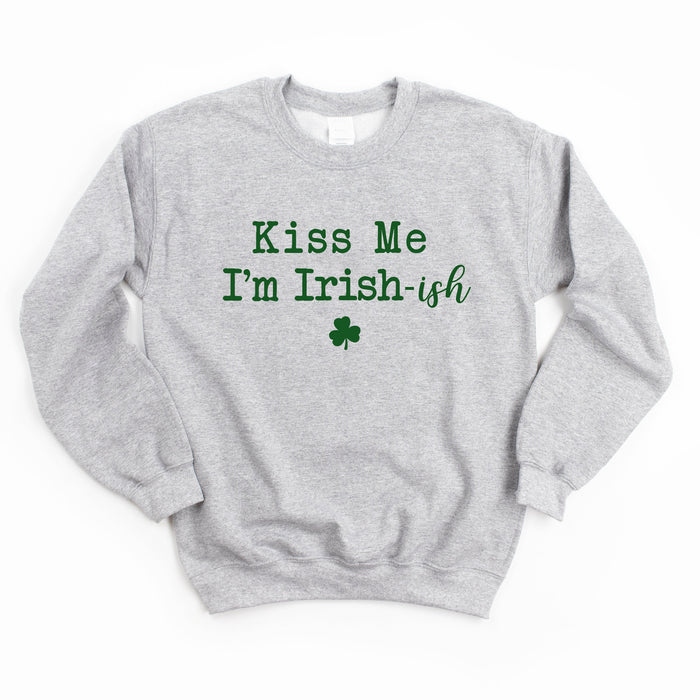 Kiss Me I'm Irish-ish Sweatshirt