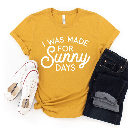 I Was Made For Sunny Days T-Shirt