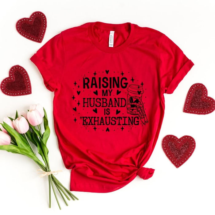 Raising My Husband is Exhausting T-Shirt