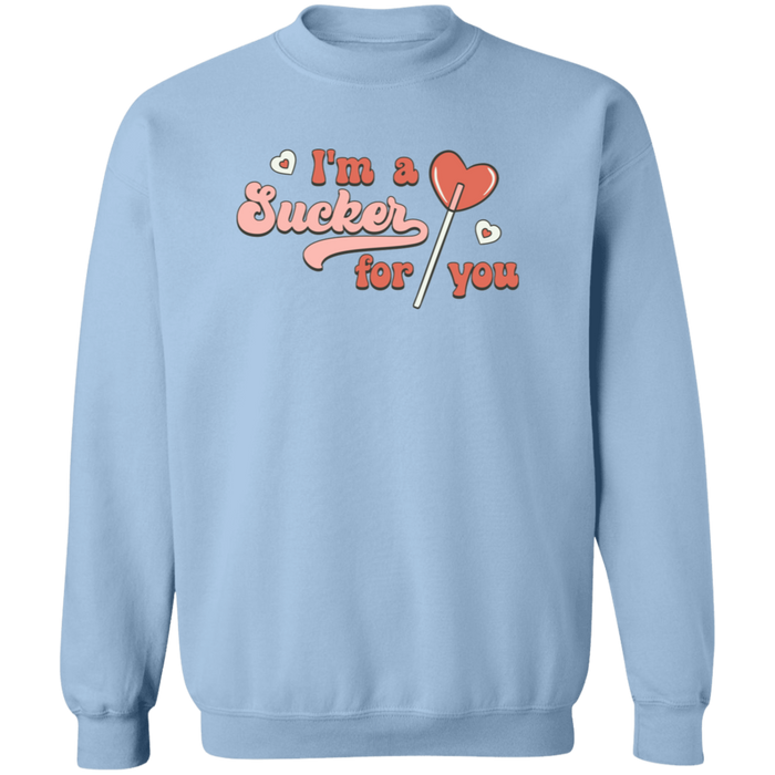I'm A Sucker For You Sweatshirt