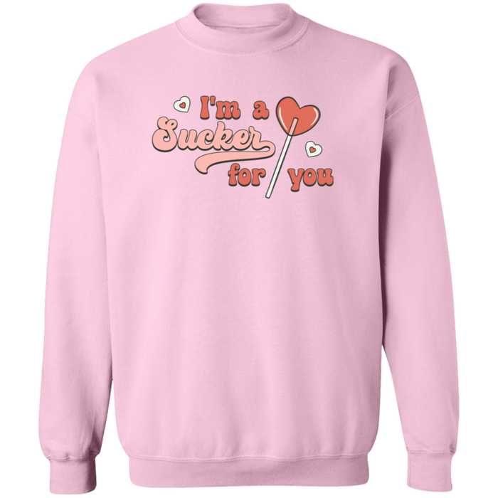 I'm A Sucker For You Sweatshirt