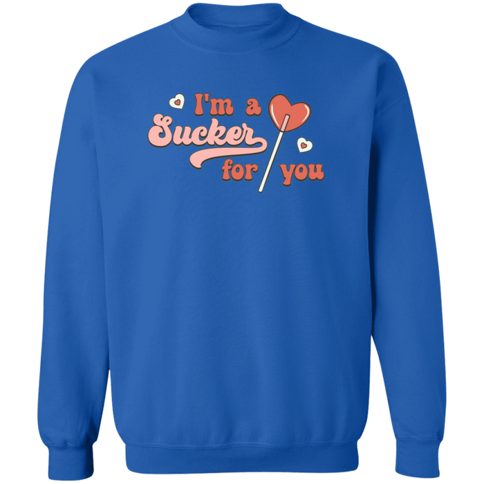 I'm A Sucker For You Sweatshirt