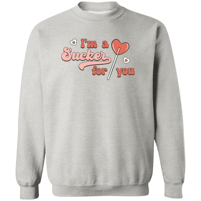 I'm A Sucker For You Sweatshirt