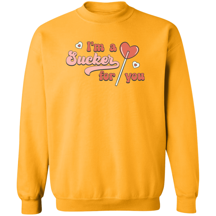 I'm A Sucker For You Sweatshirt