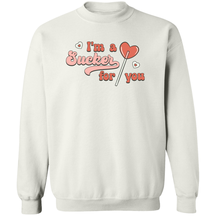 I'm A Sucker For You Sweatshirt