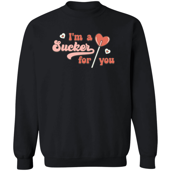 I'm A Sucker For You Sweatshirt