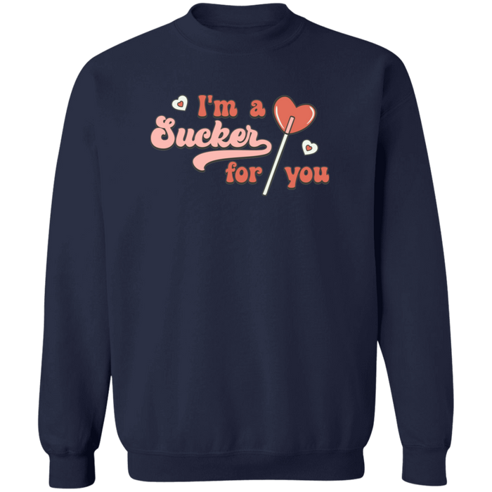 I'm A Sucker For You Sweatshirt