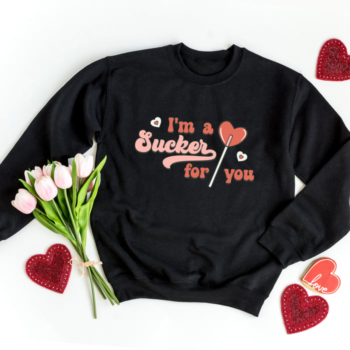 I'm A Sucker For You Sweatshirt