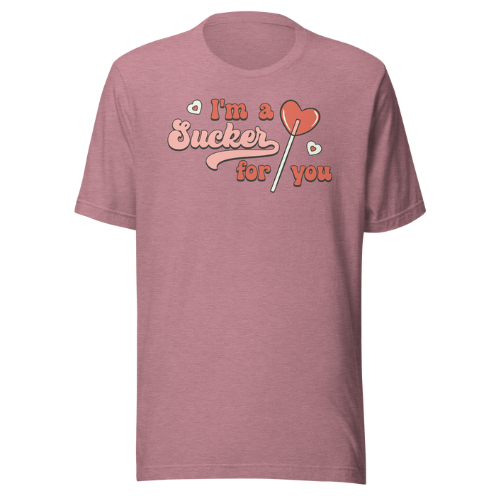 I'm A Sucker For You T-Shirt