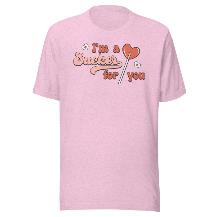 I'm A Sucker For You T-Shirt
