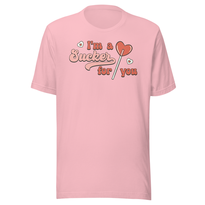 I'm A Sucker For You T-Shirt