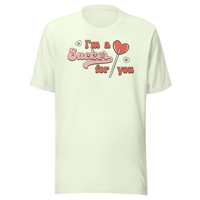 I'm A Sucker For You T-Shirt