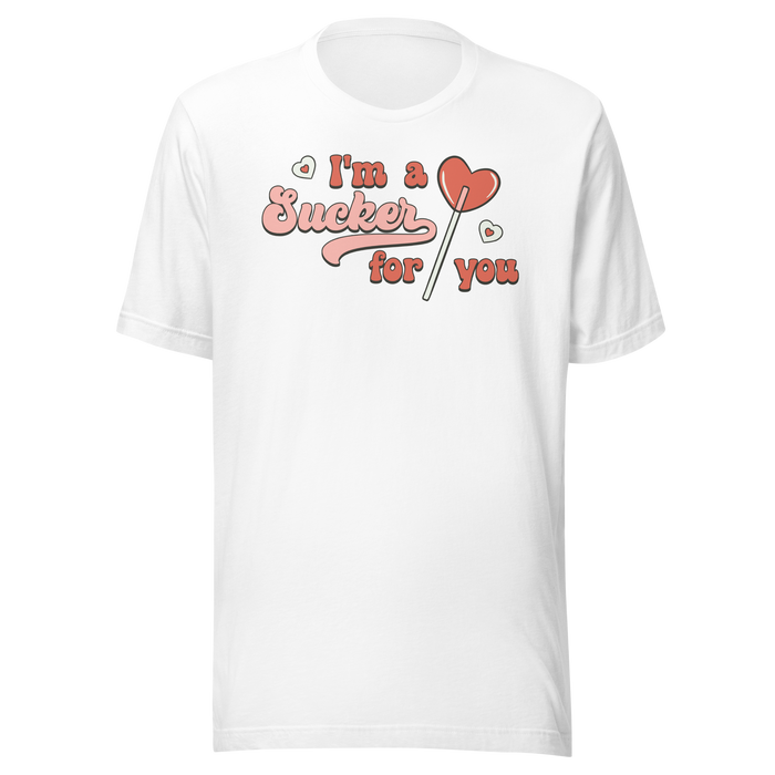 I'm A Sucker For You T-Shirt