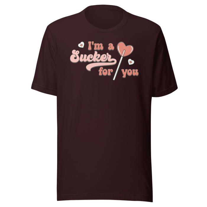 I'm A Sucker For You T-Shirt