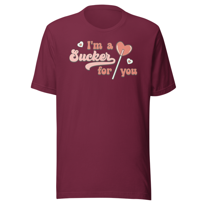I'm A Sucker For You T-Shirt