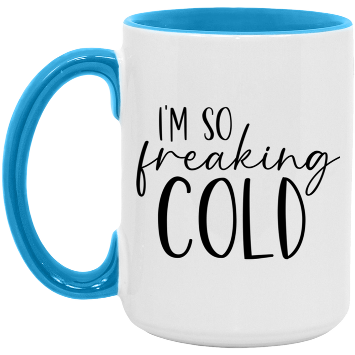 I'm So Freaking Cold 15 oz Coffee Mug