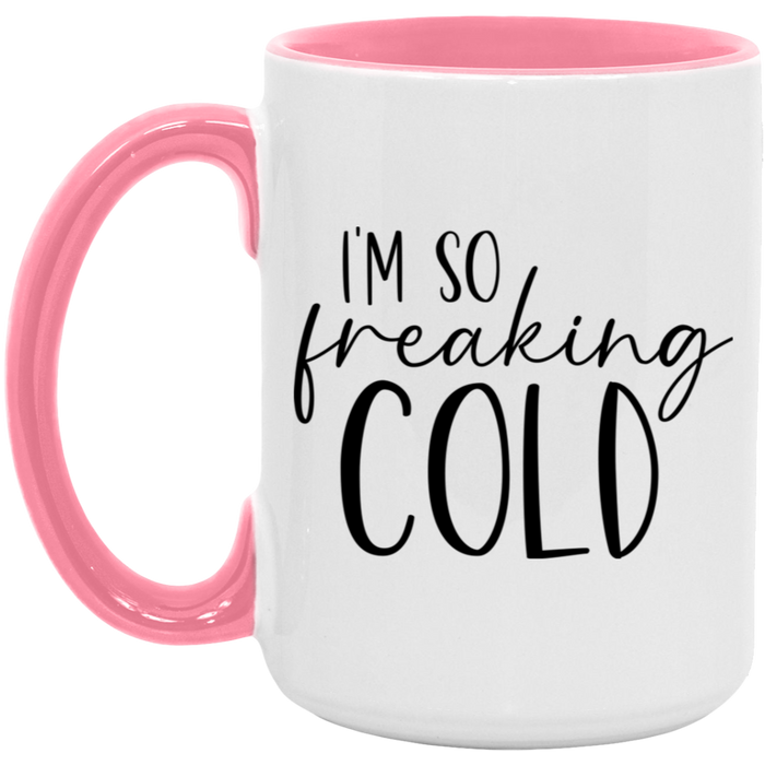 I'm So Freaking Cold 15 oz Coffee Mug