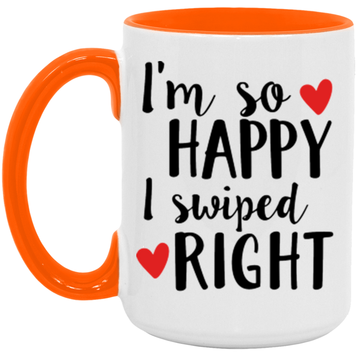 I'm So Happy I Swiped Right Coffee Mug